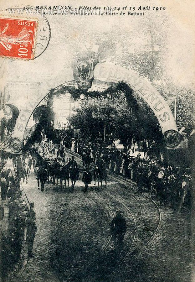 29 - BESANÇON - Fêtes des 13, 14 et 15 Août 1910 - Arrivée du Président à la Porte de Battant